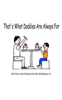 That's What Daddies Are Always For