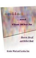 A-M-I-L-O-U ... and That Who Is: Observe, Recall, and Reflect Book