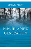 PAPA lll: A New Generation