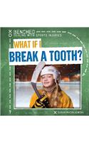 What If I Break a Tooth?