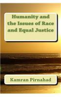 Humanity and the Issues of Race and Equal Justice