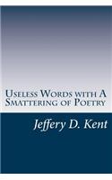 Useless Words with A Smattering of Poetry