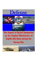 Impact of Racial Integration on the Combat Effectiveness of Eighth (US) Army during the Korean War