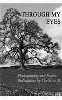 Through My Eyes: Photographic and Poetic Reflections by Christine B.(English)