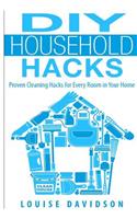 DIY Household Hacks: Proven Cleaning Hacks for Every Room in Your Home