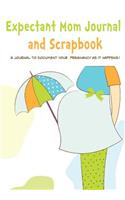 Expectant Mom Journal and Scrapbook: Create keepsake pregnancy diary and memory book (Blank Journal)(Pregnancy Keepsake Book)