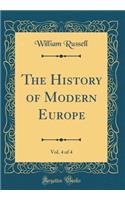 The History of Modern Europe, Vol. 4 of 4 (Classic Reprint)