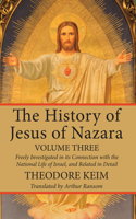 The History of Jesus of Nazara, Volume Three