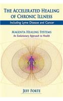 Accelerated Healing of Chronic Illness: Including Lyme Disease and Cancer