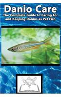 Danio Care: The Complete Guide to Caring for and Keeping Danio as Pet Fish