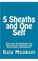 5 Sheaths and One Self: Spiritual Intelligence for Depression, Anxiety and Emotional Competence