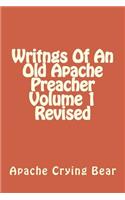 Writngs Of An Old Apache Preacher Volume 1 Revised