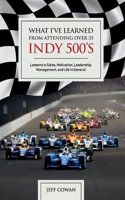 What I've Learned from Attending Over 35 Indy 500's