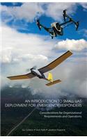 Introduction to Small UAS Deployment for Emergency Responders