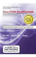 Cisco CCNA Simplified: Your Complete Guide to Passing the Cisco CCNA Routing and Switching Exam