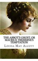 Abbot's Ghost, or Maurice Treherne's Temptation Louisa May Alcott