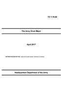 Training Circular TC 1-19.50 The Army Drum Major April 2017