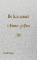 Eure Lebensaufgabe in Gottes großem Plan