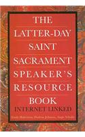 The Latter-Day Saint Sacrament Speaker's Resource Book: Internet Linked