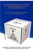 Zero Point Energy Device (Zped) for Health, Healing, Ascension and Mankind's Future