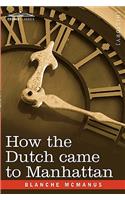 How the Dutch Came to Manhattan: (English)