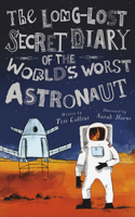 The Long-Lost Secret Diary of the World's Worst Astronaut: (Long-Lost Secret Diary)