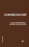 Les Invisibles du Levant Essai sur les Noirs Indigènes de Palestine et d'Israël aux XXIe Siècle