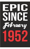 Epic Since February 1952 Journal keepsake Gift, a birthday journal to remember dates: Blank Lined Notebook / Journal Birthday Gift For Men, Women, Friends, Students, Colleagues, Coworkers and Boss. 120 Ruled Pages, 6x9, Soft Cover, Ma