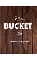 Kelsey's Bucket List: A Creative, Personalized Bucket List Gift For Kelsey To Journal Adventures. 8.5 X 11 Inches - 120 Pages (54 'What I Want To Do' Pages and 66 'Places