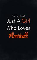 Just A Girl Who Loves Floorball / Lined Journal, Blank Lined -Birthday Gift Notebook