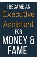 I Became An Executive Assistant For Money & Fame
