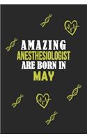 Amazing Anesthesiologist Born In May Notebook Birthday Gift