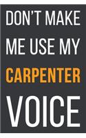 Don't Make Me Use My Carpenter Voice