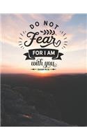 Do not fear for I am with you