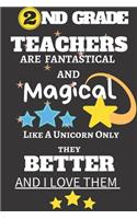 2nd Grade Teachers Are Fantastical And Magical Like A Unicorn Only They Better And I Love Them