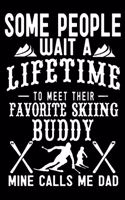 Some People Wait A Lifetime To Meet Their Favorite Skiing Buddy Mine Calls Me Dad