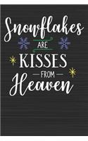 Snowflakes Are Kisses From Heaven: Merry Christmas Perfect Gift for Family Friends or Co workers - Get in the Holiday Spirit with the Giving of this Journal