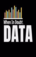 When In Doubt, Data