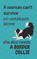 A woman can't survive on notebook alone she also needs a Border Collie: For Border Collie Dog Fans