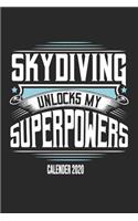 Skydiving Unlocks My Superpowers Calender 2020: Funny Cool Skydiving Calender 2020 - Monthly & Weekly Planner - 6x9 - 128 Pages - Cute Gift For Skydivers, Skysurfers, Skysurfing Instructors