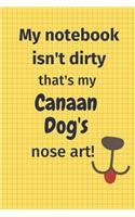 My Notebook Isn't Dirty That's My Canaan Dog's Nose Art: For Canaan Dog Fans