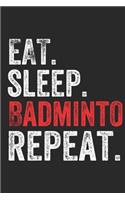 Eat Sleep Badminton Repeat Sports Notebook Gift