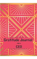 Gratitude Journal FOR A CEO: Journal for women. Daily gratitude tracker for women to produce happiness & positivity. Each day be inspired and think of all the things you are gra