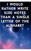 I would rather write 10,000 no single letter of the alphabet: Lined Notebook / Journal Gift, 100 Pages, 6x9, Soft Cover, Matte Finish Inspirational Quotes Journal, Notebook, Diary, Composition Book