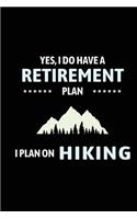Yes I Do Have A Retirement Plan I Plan On Hiking