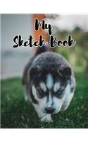 My Sketch Book: Sketchbook Blank Paper Notebook for Writing Drawing, Doodling Painting or Sketching Kids or Adults 8.5 x 11 inch Gift - School Class And Home - Dog 