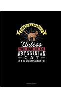 Always Be Yourself Unless You Can Be An Abyssinian Cat Then Be An Abyssinian Cat: Reading Journal(336 Reading Journal)