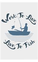 Work To Live Live To Fish