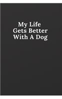 Life Gets Better With A Dog