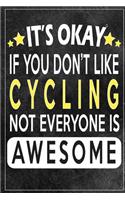 it's okay if you don't like cycling not everybody is awesome Gift for cycling lovers